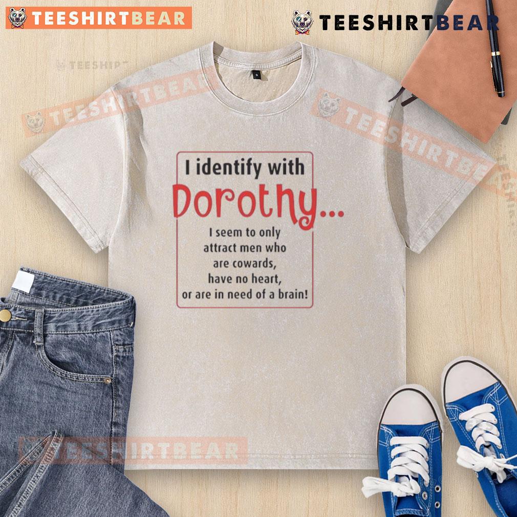 Funny 'I Identify With Dorothy' washed t-shirt featuring a playful design, perfect for attracting attention and laughs.