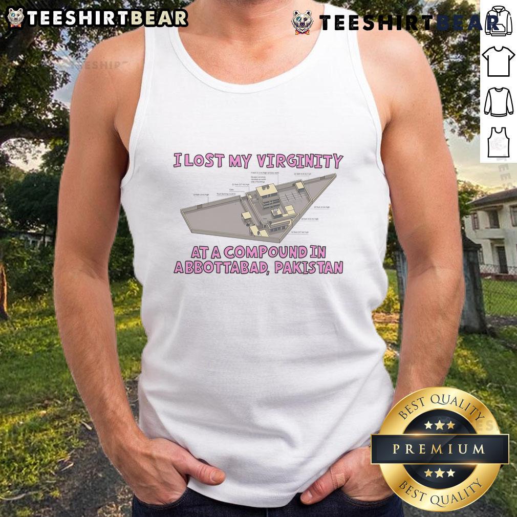 Funny tank top reading 'I Lost My Virginity at a Compound in Abbottabad, Pakistan' with a humorous design.