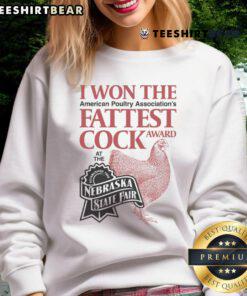 Funny I Won The Fattest Cock Award at the Nebraska State Fair sweatshirt design featuring humorous graphics and text.