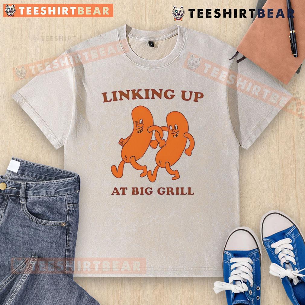 Funny linking up at big grill washed t-shirt featuring a humorous design perfect for barbecue lovers and casual wear.