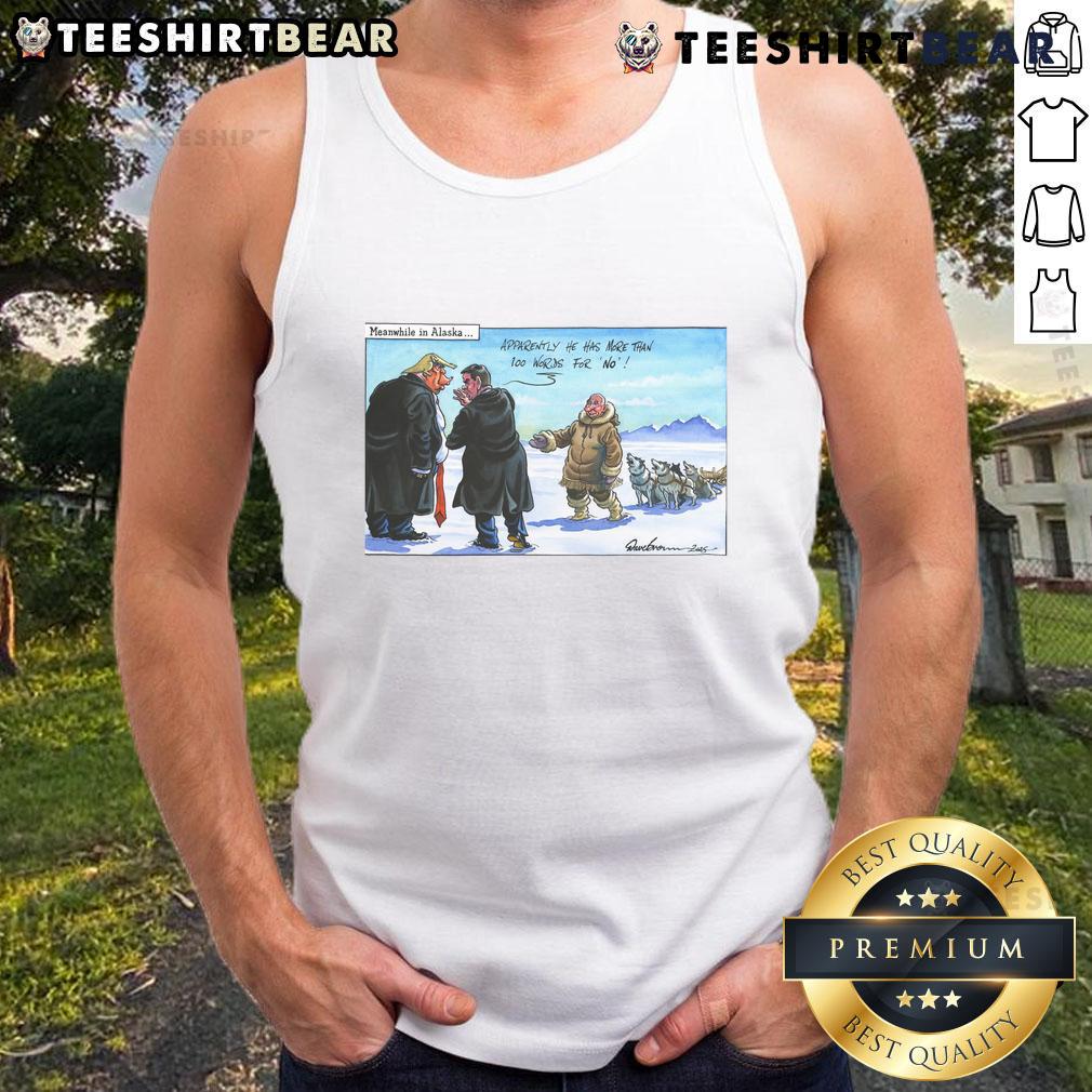 Alt Text: Funny tank top featuring the phrase about 100 words for 'no' in Alaska, highlighting humor in politics.