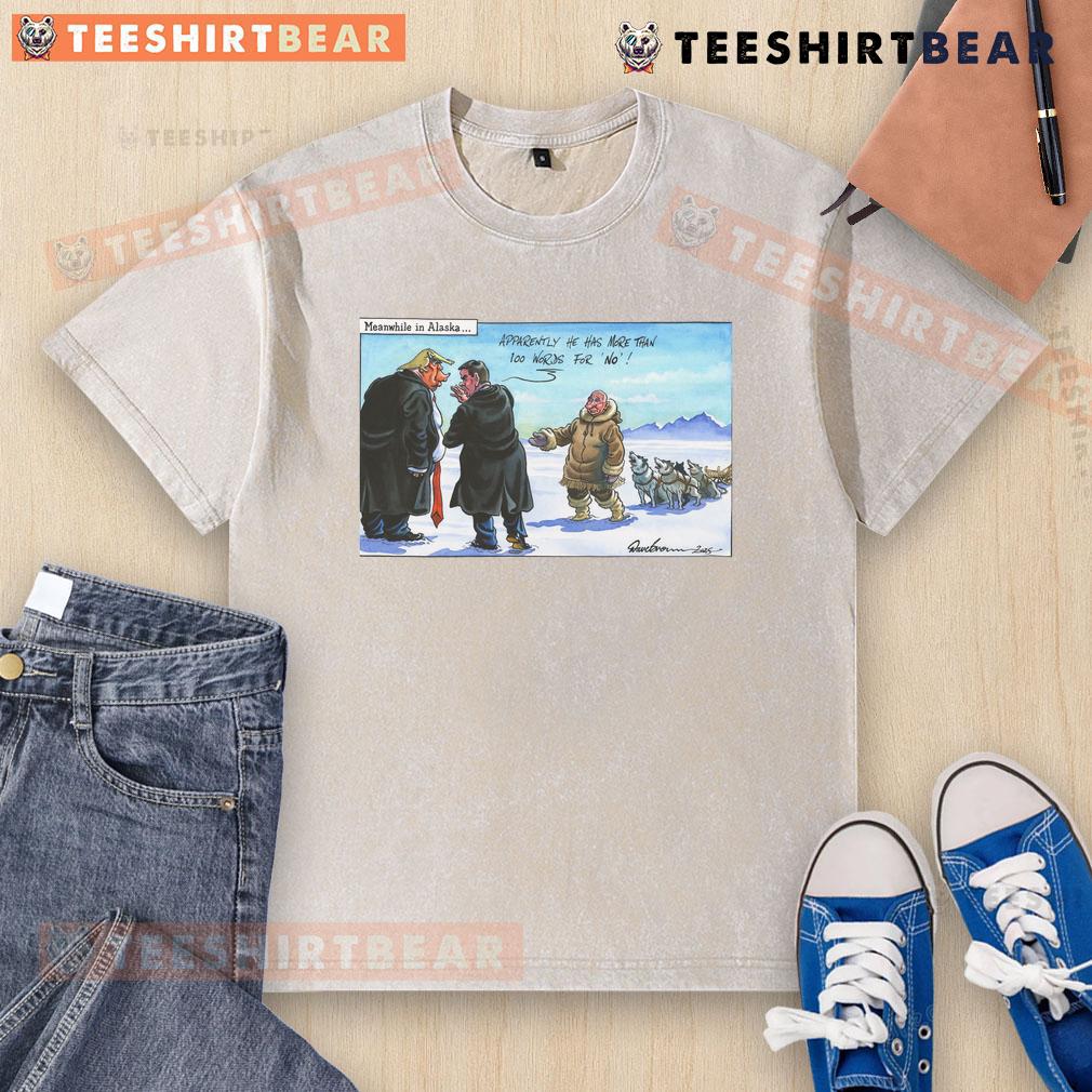 Alt Text: Funny Meanwhile in Alaska t-shirt featuring 100+ words for 'no' with Trump and Putin graphics.