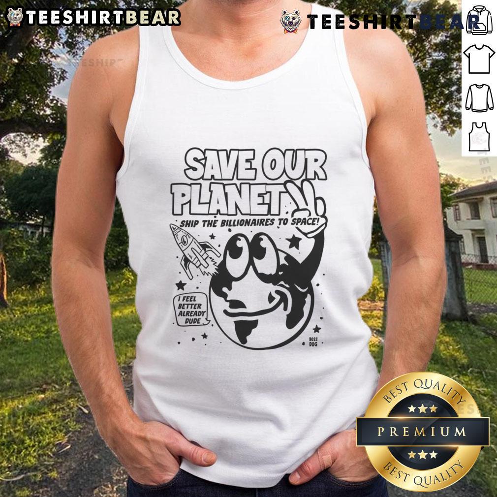 Funny 'Save Our Planet' tank top featuring a graphic of billionaires in a spaceship for Earth Day awareness.