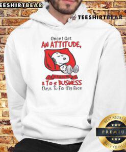 Funny Snoopy hoodie with 'Once I Get An Attitude, It Takes 3 to 5 Business Days to Fix My Face' printed design.
