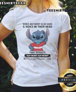 Funny Stitch Tee: 'Does Anybody Else Have A Voice In Their Head That Repeats, Slap The Idiot?' humorous graphic design.