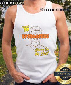 Funny Welcome to Epstooters You're on the List Tank Top featuring playful graphics and a humorous slogan for casual wear.