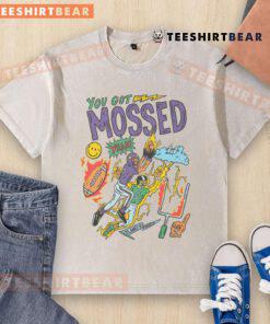 Alt Text: Funny 'You Got Mossed' football catch t-shirt design, featuring a humorous graphic and vibrant colors for sports fans.