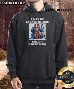 Good I Was An Eyekon Before The Gap Commercial Hoodie displayed on a mannequin in a stylish urban setting.