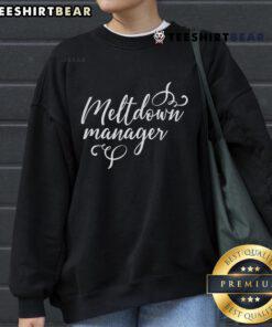 Good Meltdown Manager Sweatshirt featuring a cozy design, perfect for managing stress in style and comfort.