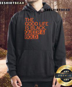 Black hoodie featuring 'The Good Life is Black Queer' design, showcasing bold LGBTQ+ pride and vibrant streetwear style.