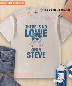 Good There Is No Lowe Only Steve washed T-shirt featuring a unique graphic design for casual wear enthusiasts.