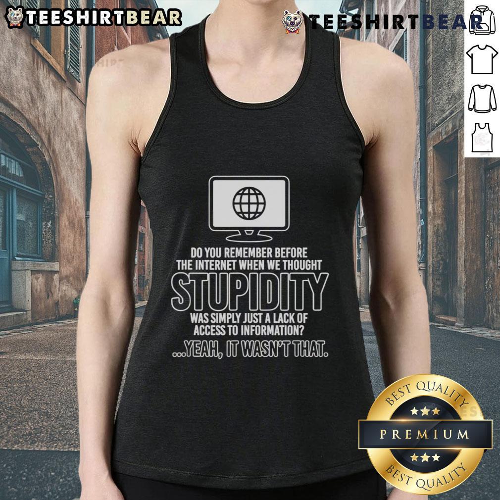 Happy Do You Remember Before The Internet tank top featuring a playful design celebrating nostalgia and humor.
