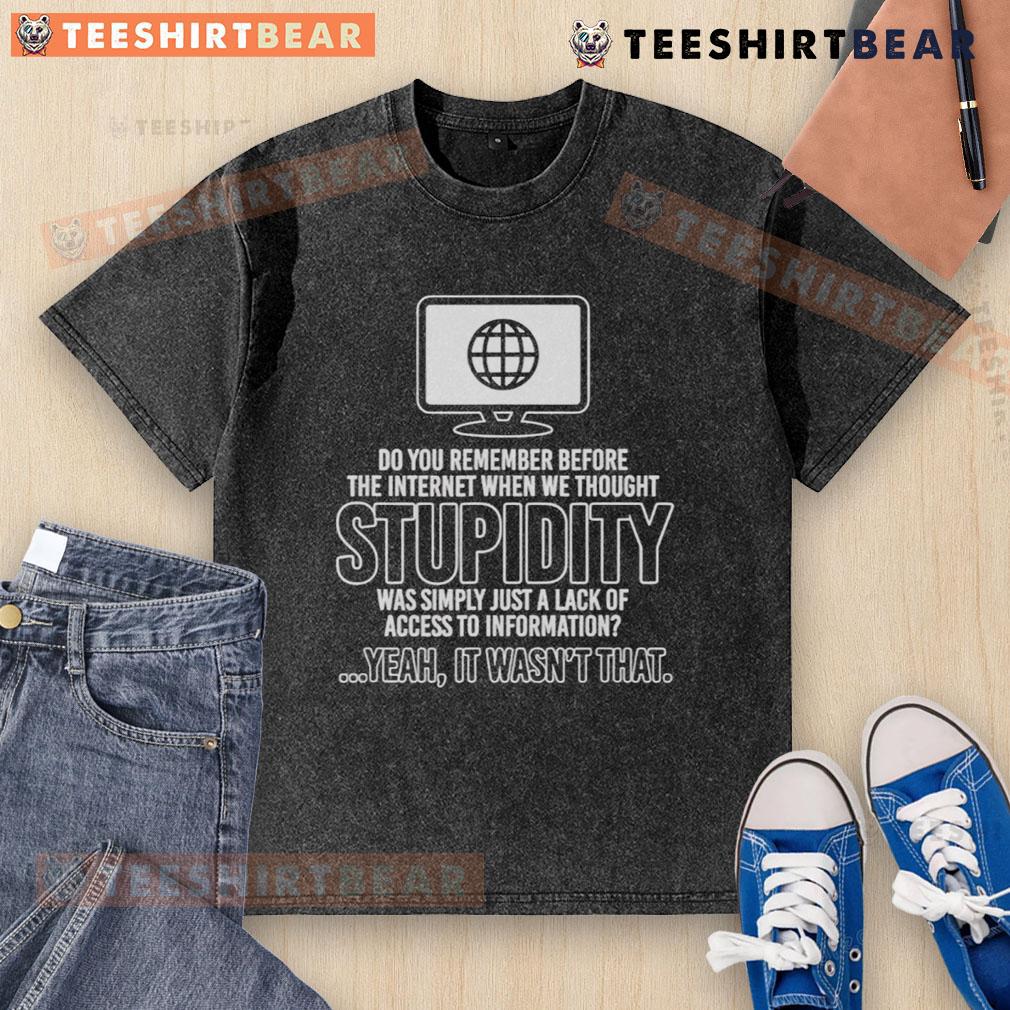 Alt Text: Funny 'Do You Remember Before The Internet?' T-shirt highlighting nostalgia for pre-internet humor and simplicity.