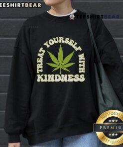 Alt Text: Happy Treat Yourself With Kindness Cannabis Leaf Sweatshirt featuring a vibrant cannabis leaf design.