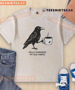 Coffee-washed T-shirt featuring 'Hello Darkness, My Old Friend' design with a crow, perfect for casual wear.