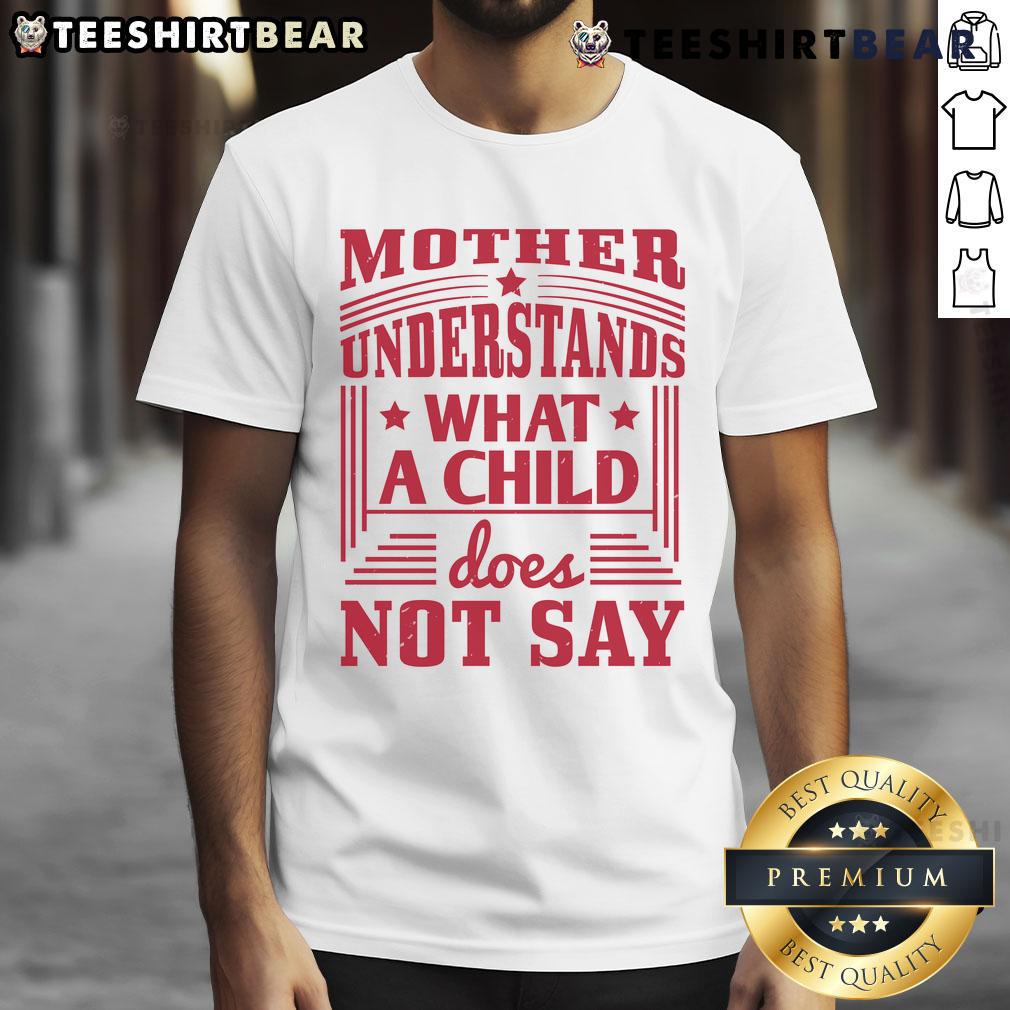 Nice Mother Understands What A Child Does Not Say T-Shirt design featuring a heartfelt message for moms.