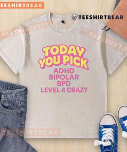 Trendy washed t-shirt featuring 'ADHD Bipolar BPD Level 4 Crazy' graphic, perfect for casual wear and mental health awareness.
