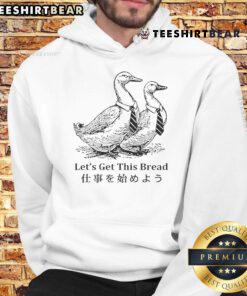 Cozy 'Nice Working Goose Let's Get This Bread' hoodie featuring a playful goose design, perfect for casual wear.