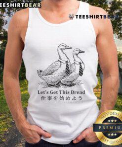 Stylish tank top featuring a goose with the phrase 'Let's Get This Bread' for a fun and trendy look.