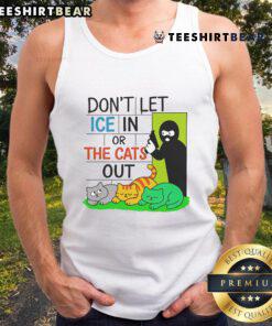 Alt Text: Official Don't Let ICE In or the Cats Out Tank Top featuring bold text design, perfect for casual summer wear.