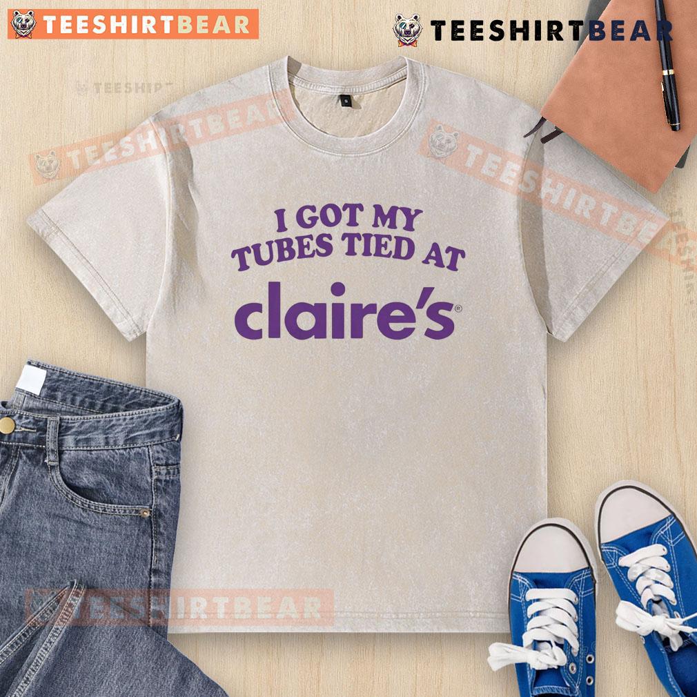 Alt Text: Official I Got My Tubes Tied at Claire's washed t-shirt featuring playful design and comfortable fit for everyday wear.