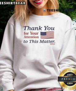 Official Thank You For Your Attention To This Matter Flag America Sweatshirt featuring patriotic design and vibrant colors.