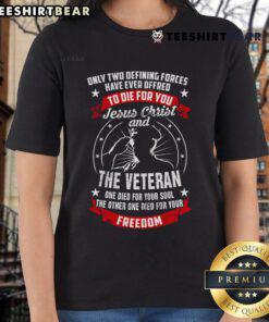 Alt Text: Premium Jesus Christ and the Veteran Died for Your Soul and Freedom Patriotic Ladies Tee featuring a bold graphic design.