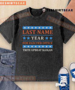 Premium washed t-shirt featuring 'Last Name Year' slogan for elected office, perfect for campaign events and supporters.