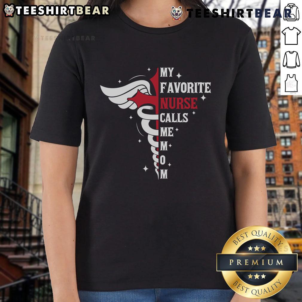 Premium My Favorite Nurse Calls Me Mom tee with caduceus design, perfect gift for nurse moms.