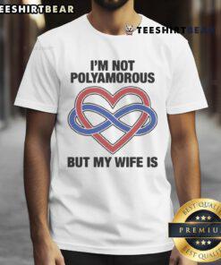 Pretty I'm Not Polyamorous But My Wife Is T-Shirt design featuring playful text on a casual graphic tee.