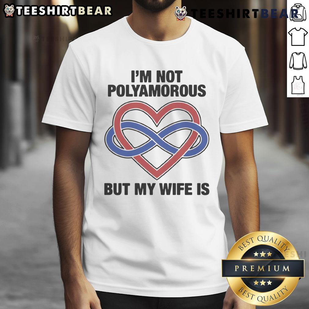 Pretty I'm Not Polyamorous But My Wife Is T-Shirt design featuring playful text on a casual graphic tee.