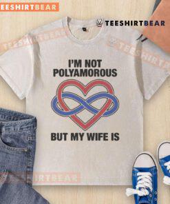 Pretty I'm Not Polyamorous But My Wife Is washed t-shirt in casual style, perfect for expressing unique relationship dynamics.