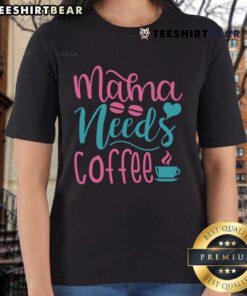 Pretty Mama Needs Coffee Ladies Tee - stylish shirt for moms who love coffee, featuring a fun and trendy design.