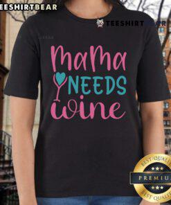 Pretty Mama Needs Wine Ladies Tee featuring a stylish design perfect for wine-loving moms.