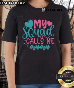 Alt Text: Stylish 'Pretty My Squad Calls Me Mama' ladies tee in vibrant colors, perfect for casual outings and mom-themed events.
