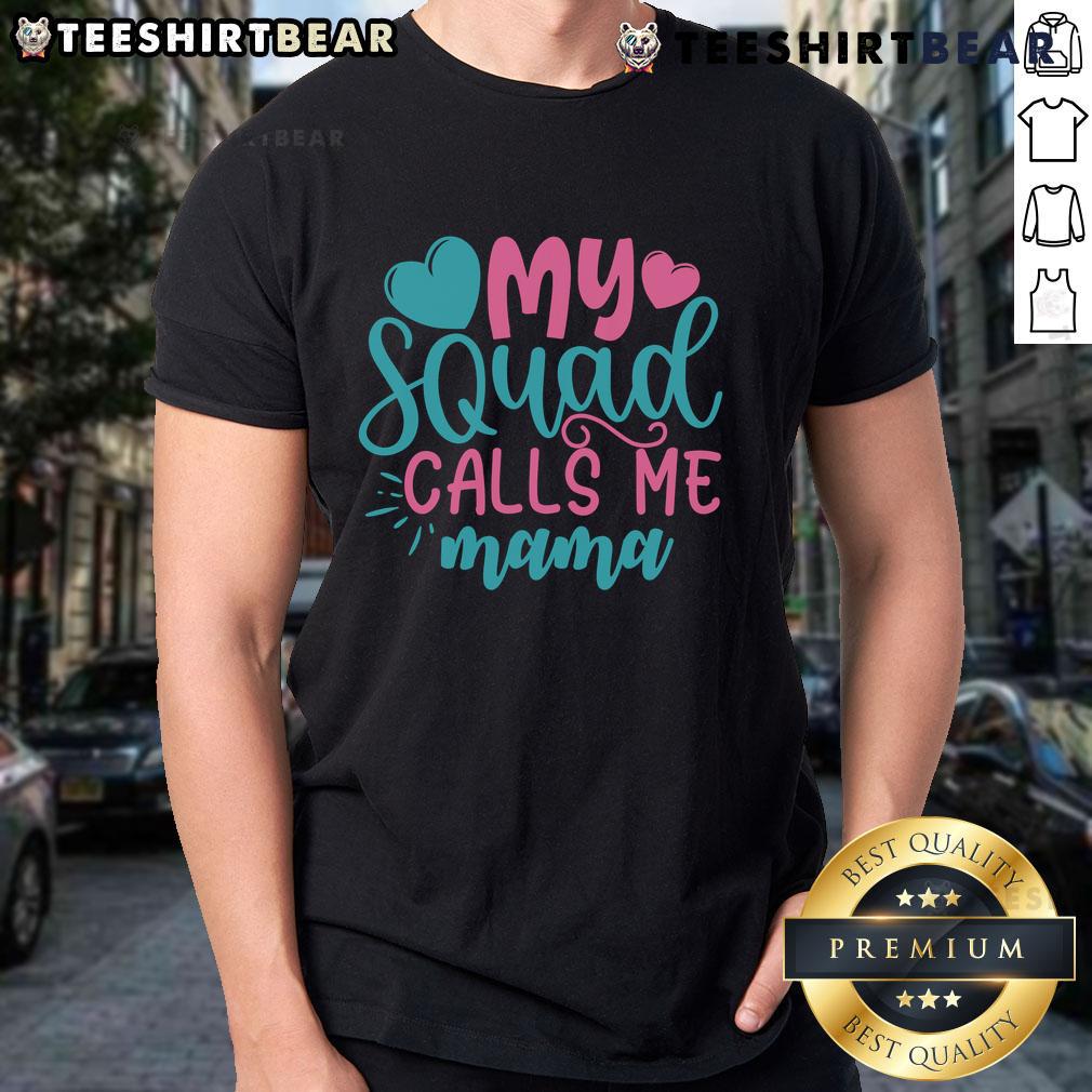 Alt Text: Pretty My Squad Calls Me Mama T-Shirt featuring a stylish design perfect for proud moms and squad enthusiasts.