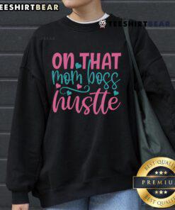 Pretty On That Mom Boss Hustle Sweatshirt, featuring stylish design perfect for dedicated moms balancing work and life.