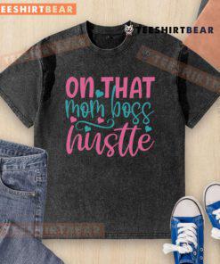 Pretty On That Mom Boss Hustle washed t-shirt displayed on a mannequin, showcasing its stylish design and casual fit.