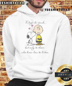 Pretty Snoopy Peanuts hoodie with the quote 'Dogs do speak but only to those who know how to listen' in colorful design.