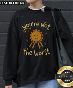 Stylish 'Pretty You're Not The Worst' sweatshirt in soft fabric, perfect for casual wear and expressing confidence.