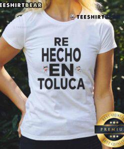 Top Alexis Vega Re Hecho En Toluca Ladies Tee featuring stylish design and vibrant colors for women's casual wear.