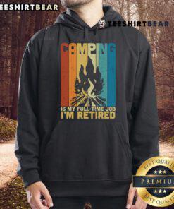Vintage campfire hoodie with 'Camping Is My Full-Time Job, I'm Retired' slogan, perfect for outdoor enthusiasts.