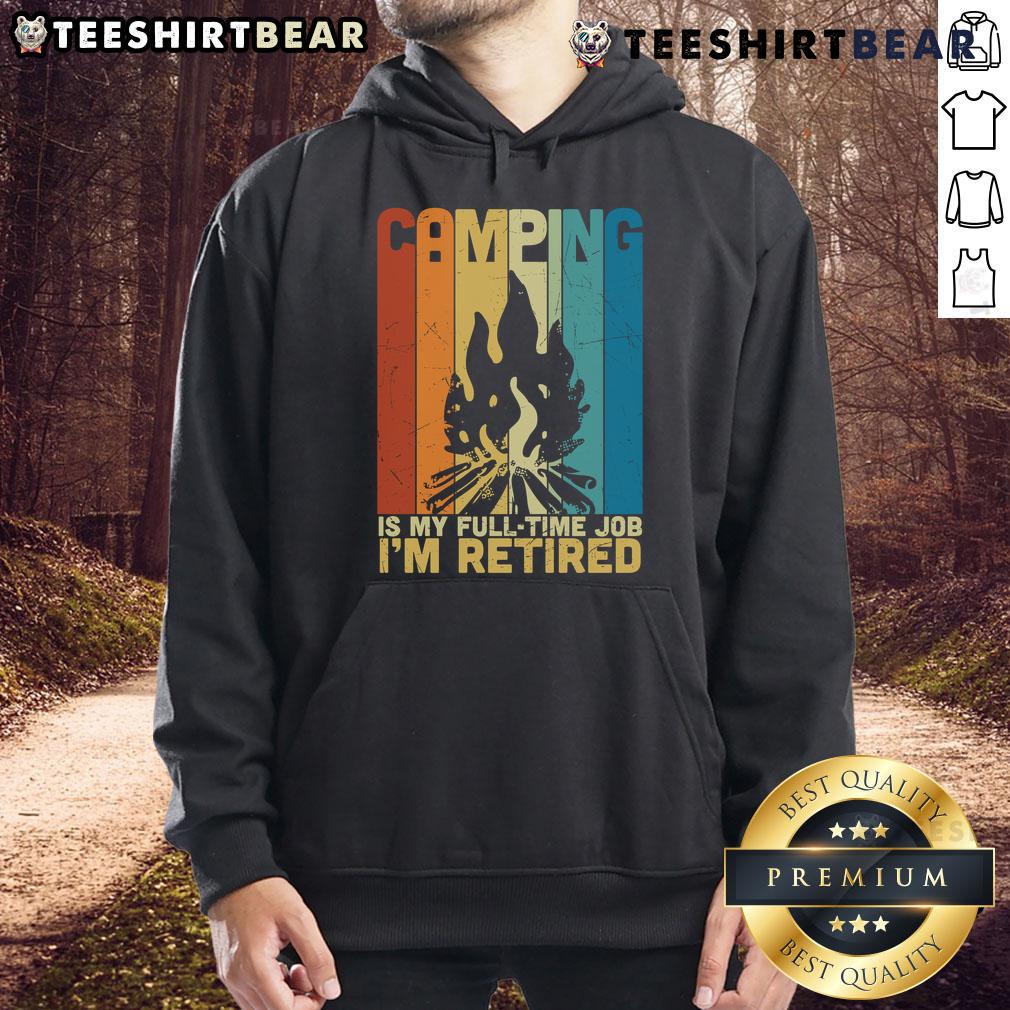 Vintage campfire hoodie with 'Camping Is My Full-Time Job, I'm Retired' slogan, perfect for outdoor enthusiasts.
