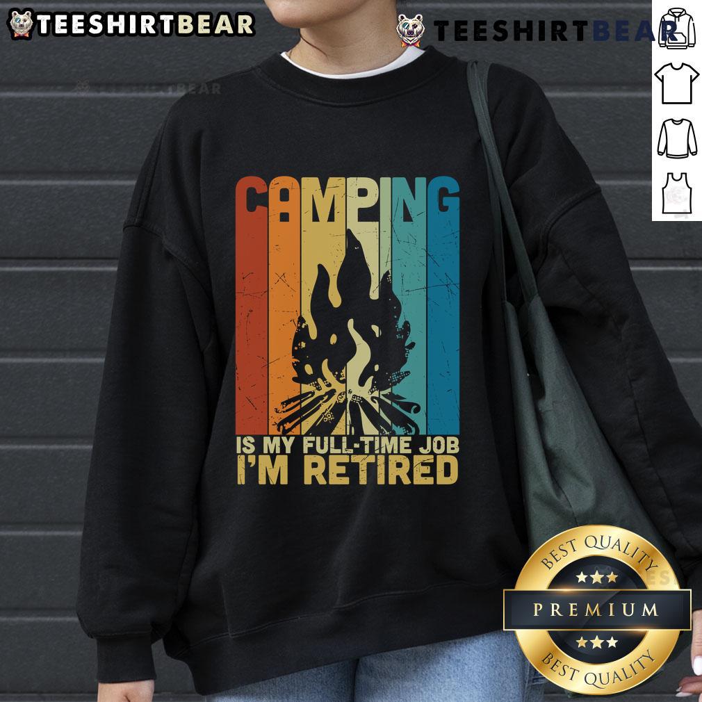 Vintage campfire sweatshirt with 'Top Camping is My Full-Time Job, I'm Retired' slogan, perfect for outdoor enthusiasts.