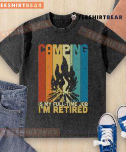 Vintage campfire washed t-shirt reading 'Camping is My Full-Time Job, I'm Retired' perfect for outdoor enthusiasts.