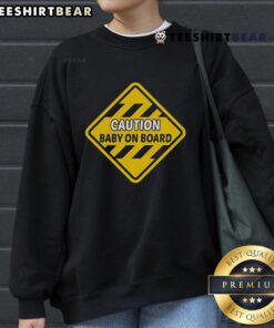 Top Caution Baby On Board Sweatshirt - stylish and comfortable design for parents showcasing safety awareness.