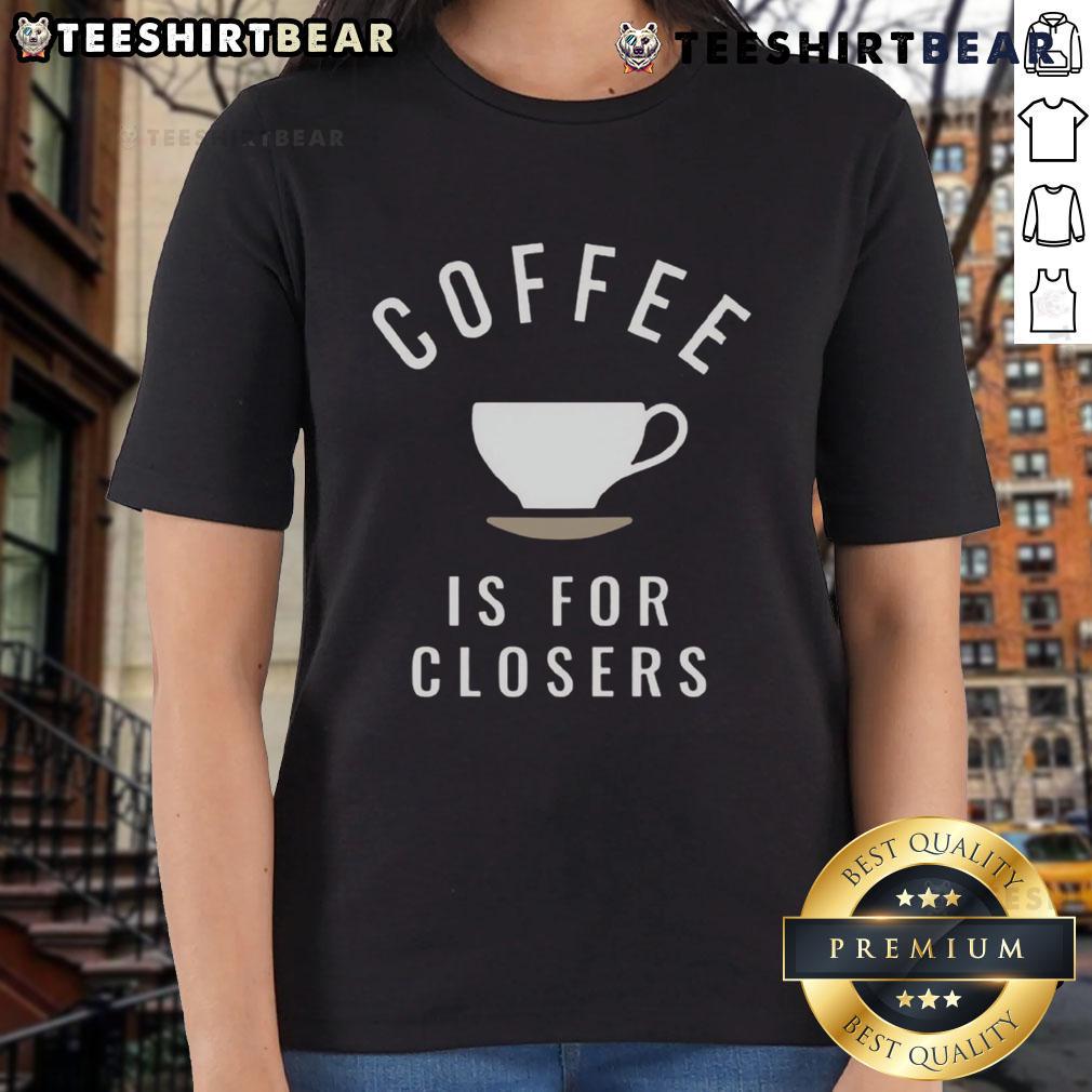 Top Coffee Is For Closers Ladies Tee featuring a stylish design, perfect for coffee lovers and businesswomen.