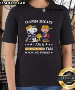 Top Damn Right I Am A Brewers Fan Now And Forever Snoopy and Charlie Brown ladies tee featuring vibrant graphics.