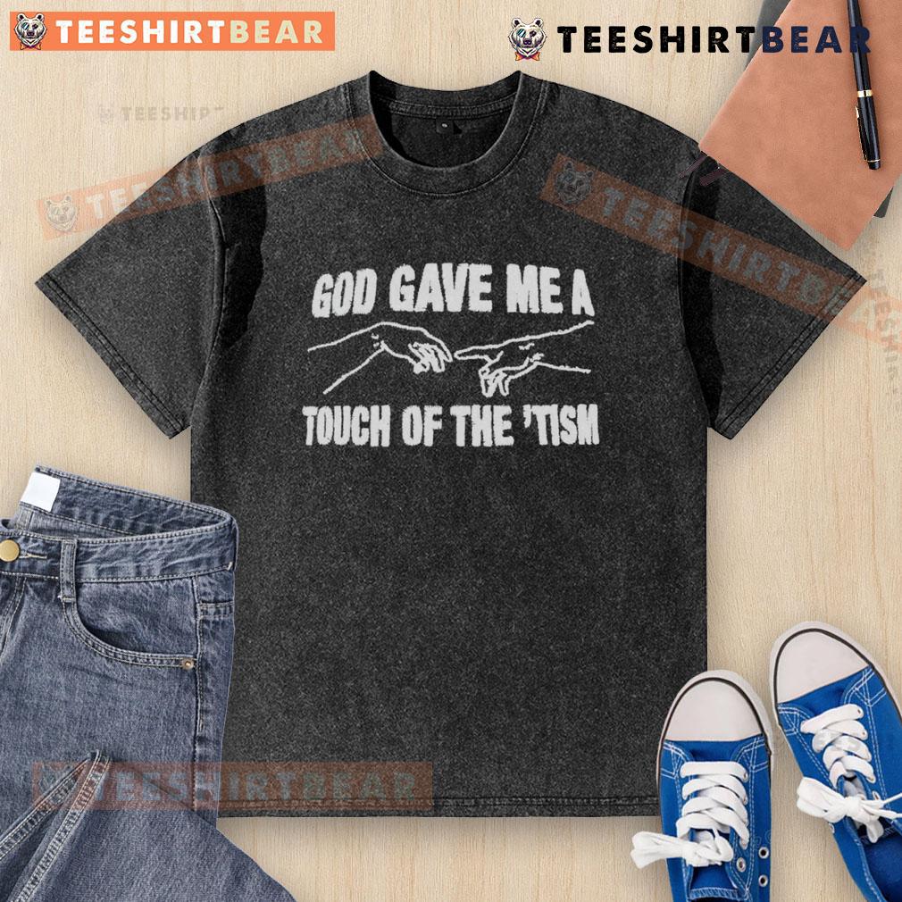 Parody washed t-shirt featuring 'Top God Gave Me A Touch Of The Tism' inspired by The Creation of Adam artwork.