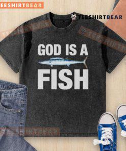 Top God Is A Fish washed t-shirt featuring a vibrant graphic design, perfect for casual wear and fish enthusiasts.